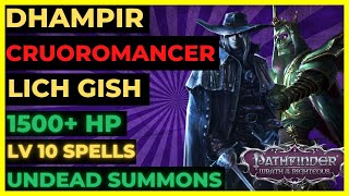 PF WOTR ENHANCED  DHAMPIR CRUOROMANCER LICH Gish 1500 HP lv10 SPELLS amp PERMA UNDEAD Summons [upl. by Sidran]