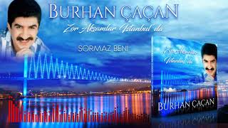 Burhan Çaçan  Sormaz Beni [upl. by Edita163]