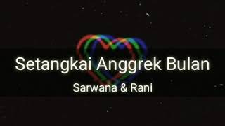 Setangkai Anggrek Bulan  Sarwana amp Rani lirik [upl. by Aifoz]