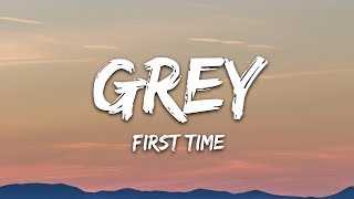 Grey  First Time Lyrics feat Robinson [upl. by Eseerehs843]