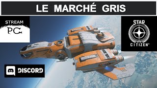 Star Citizen Fr – MARCHÉ GRIS ATTENTION [upl. by Enived]