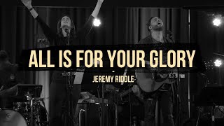 All Is For Your Glory Live at Vineyard Anaheim – Jeremy Riddle [upl. by Collier]