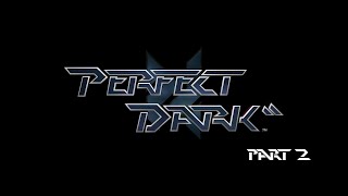 Lets Play Perfect DarkPart 2 [upl. by Heiskell]