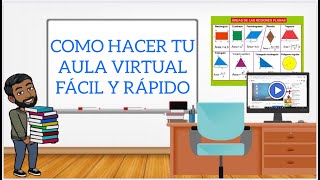 COMO HACER TU AULA VIRTUAL FÁCIL Y RÁPIDO [upl. by Oilerua485]