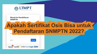 Apakah Sertifikat Osis Bisa untuk Pendaftaran SNMPTN 2022 [upl. by Gabriele]