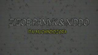 Zizoe PamykItai MuchindidzoraOfficial Lyric Video ft Xiddo [upl. by Valdis]