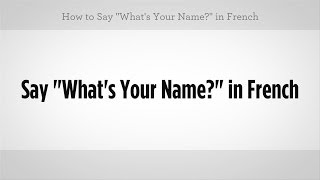 How to Say quotWhats Your Namequot in French  French Lessons [upl. by Ailemak768]