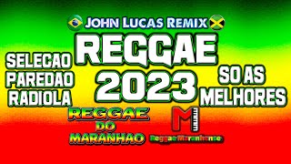 REGGAE 2023 SÓ AS MELHORES  Reggae Do Maranhão  John LucasJohnLucasRemix [upl. by Ellednahs]