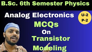 MCQTransistor ModelingAnalog Electronic CircuitsUnit 2Part 2BScPhysics6th Semester [upl. by Lieno]