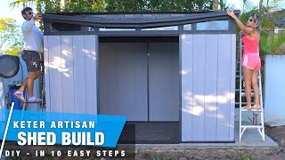 Keter Artisan Shed Build  DIY Start to Finish in 10 EASY STEPS [upl. by Maible]