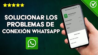 Cómo Solucionar los Problemas o Errores de Conexión con WhatsApp  WhatsApp no Conecta [upl. by Jareen]