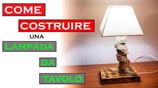 Come costruire una Lampada Da Tavolo Fai Da Te  Table Lamp DIY [upl. by Nnazus]