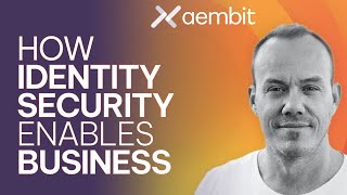 How Identity Security Enables Business [upl. by Ernaldus]