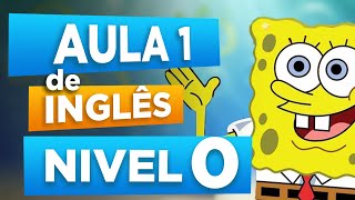 CURSO DE INGLÊS  NÍVEL 0  AULA 1   INGLÊS PARA INICIANTES [upl. by Deeyn473]