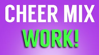 Cheer Mix  WORK [upl. by Cicenia]