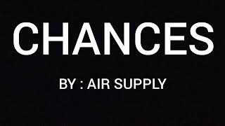 Chances LYRICS  Air Supply [upl. by Nanahs]