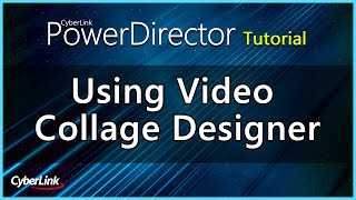 PowerDirector  Using Video Collage Designer  CyberLink [upl. by Levon770]