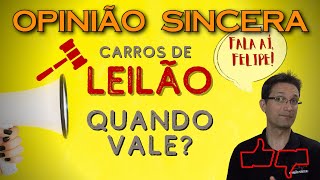 Quando vale a pena comprar um carro de leilão Será que é fria ou pode ser uma boa Fala aí Felipe [upl. by Enitsuga]