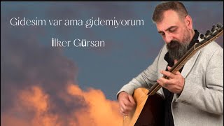 İlker GürsanGidesim var ama gidemiyorum [upl. by Veats166]