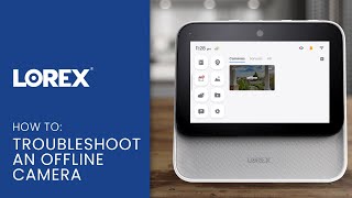 Lorex Smart Home Security Center Support  How to Troubleshoot an Offline Camera [upl. by Ainesell]