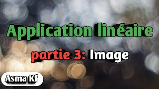 Algébre 2 Application linéaire part 3 [upl. by Akenit]