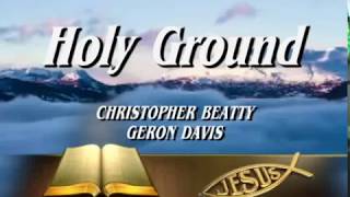 Holy Ground by Christopher Beatty Geron Davis [upl. by Teevens]