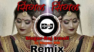 Single Single Remix Song Raj Irmali  Paresh MhatrePayal Patil DJ Nayan NM mp3 👇👇 [upl. by Gowon]