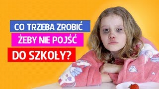 Co trzeba zrobić żeby nie pójść do szkoły [upl. by Htabazile137]