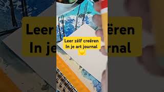 Creatief creëren in je art journal simpel en vrij Laat je creativiteit stromen met mixed media 💛 [upl. by Wiedmann]