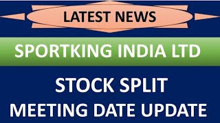 SPORTKING INDIA LTD share latest news 💥 stock split 💥 meeting date update complete details [upl. by Acirre]