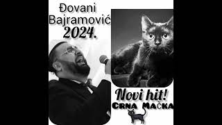 Djovani Bajramović 2024 quotCrna Mačkaquot [upl. by Eseerehs]