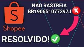 CÓDIGO DE RASTREIO quotBRquot LOJA SHOPEE NÃO FUNCIONA COMO RASTREAR [upl. by Aneez836]