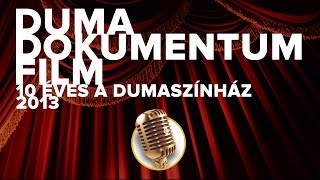 10 éves a Dumaszínház  Dokumentumfilm  Dumaszínház [upl. by Noyrb]