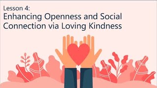 RO DBT  Lesson 04  Enhancing Openness and Social Connection via Loving Kindness [upl. by Stephanie]