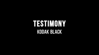 Kodak Black  Testimony Lyrics [upl. by Noli]