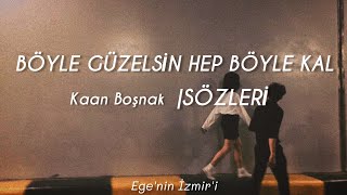 Kaan Boşnak  Böyle güzelsin hep böyle kal Sözleri [upl. by Aicercul]