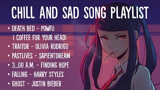 Chill And Sad Songs Tiktok Playlist Lyrics Death Bed Traitor Pastlives 300 AM Falling Ghost [upl. by Lorimer]