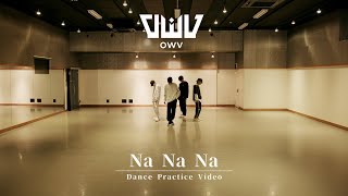 OWV 「Na Na Na」Dance Practice Video [upl. by Livvi836]