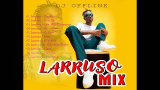 BEST OF LARRUSO MIXED BY DJ OFFLINE [upl. by Simmons367]