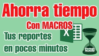 Cómo Automatizar tus Reportes en Excel con MACROS Pt2 2020 [upl. by Arza]