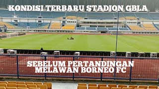 KONDISI TERBARU DARI STADION GBLA SEBELUM PERTANDINGAN MELAWAN BORNEO FC [upl. by Goldstein525]