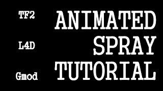 GIF ANIMATED SPRAY TUTORIAL L4D TF2 Gmod etc [upl. by Kimbell138]