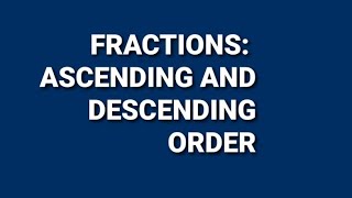 ARRANGE FRACTIONS IN ASCENDING AND DESCENDING ORDER [upl. by Anilosi]