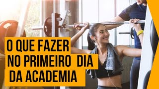 O QUE FAZER NO PRIMEIRO DIA NA ACADEMIA [upl. by Dareece]