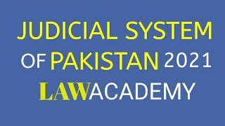 Lecture 1 Judicial System of Pakistan by Law Academy 2021 [upl. by Eirased765]