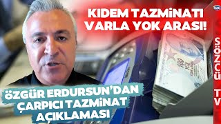 Kıdem Tazminatı Tavanı Ne Kadar Oldu Özgür Erdursun Kıdemde Acı Reçeteyi Açıkladı [upl. by Salomi329]