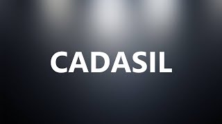 CADASIL  Medical Meaning and Pronunciation [upl. by Dadivitan498]