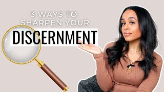 3 WAYS TO SHARPEN YOUR DISCERNMENT [upl. by Iasi569]