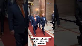 🇭🇺 Orbán zu Gast in 🇦🇹 Wien  die ersten Eindrücke [upl. by Lorrad]