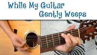 How To Play quotWhile My Guitar Gently Weepsquot by The Beatles [upl. by Nahshunn]